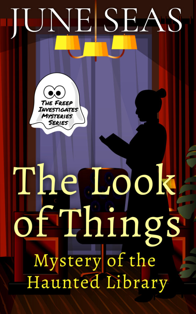 Book text: June Seas,The Look of Things: Mystery of the Haunted Library, The Frerep Investigates Mysteries Series, with a ghost, a silhouette of a librarian, a desk, curtains in reds and purples and chandelier 