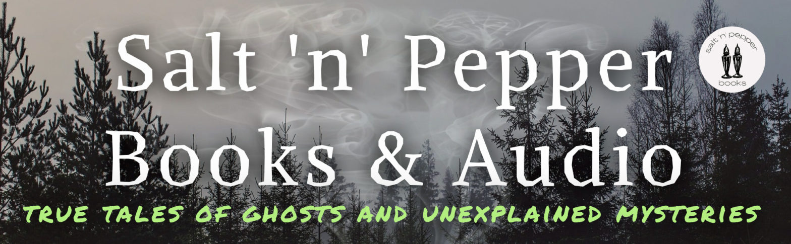 A foggy forest. Text: Salt 'n' Pepper Books & Audio; True Tales of Ghosts and Unexplained Mysteries